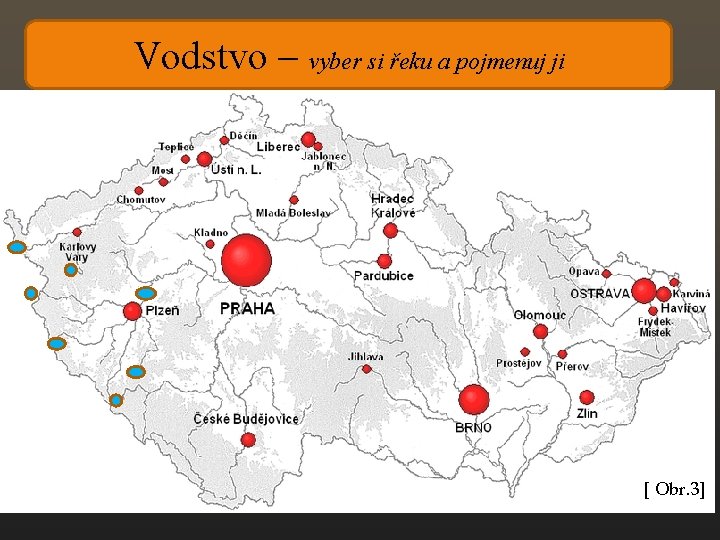 Vodstvo – vyber si řeku a pojmenuj ji [ Obr. 3] 