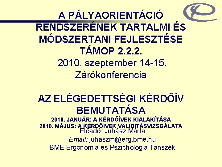 A PÁLYAORIENTÁCIÓ RENDSZERÉNEK TARTALMI ÉS MÓDSZERTANI FEJLESZTÉSE TÁMOP 2. 2. 2. 2010. szeptember 14