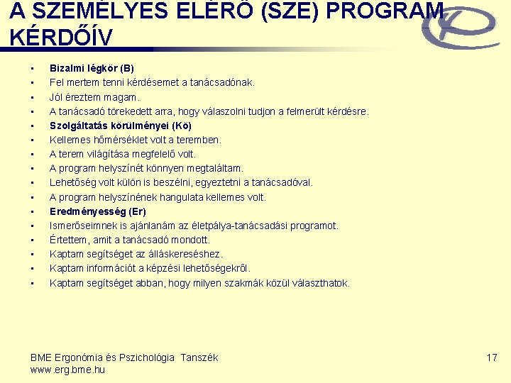 A SZEMÉLYES ELÉRŐ (SZE) PROGRAM KÉRDŐÍV • • • • Bizalmi légkör (B) Fel