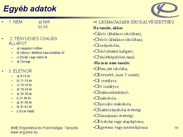 Egyéb adatok • 1. NEM: • 2. TÉNYLEGES CSALÁDI ÁLLAPOT – – • a)