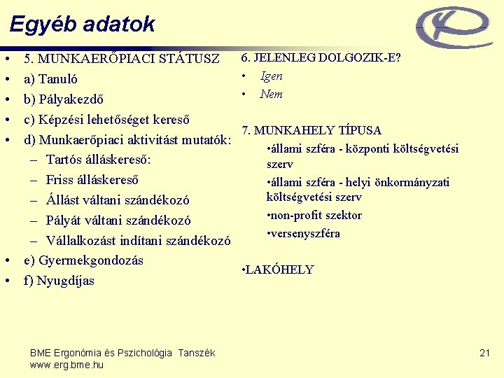 Egyéb adatok • • • 5. MUNKAERŐPIACI STÁTUSZ a) Tanuló b) Pályakezdő c) Képzési