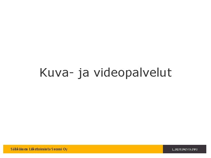 Kuva- ja videopalvelut Sähköinen Liiketoiminta Suomi Oy 