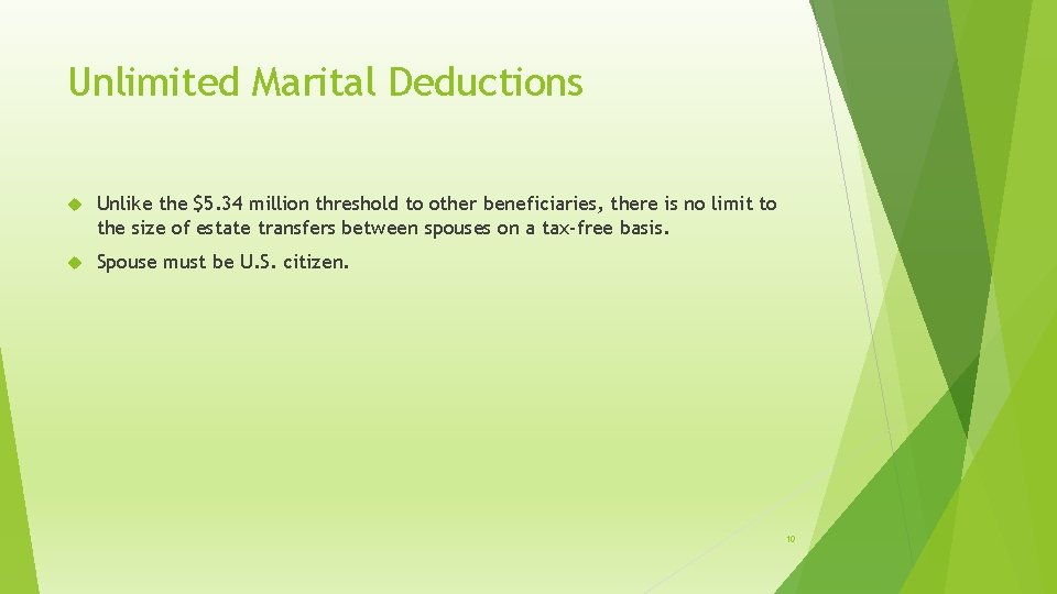 Unlimited Marital Deductions Unlike the $5. 34 million threshold to other beneficiaries, there is