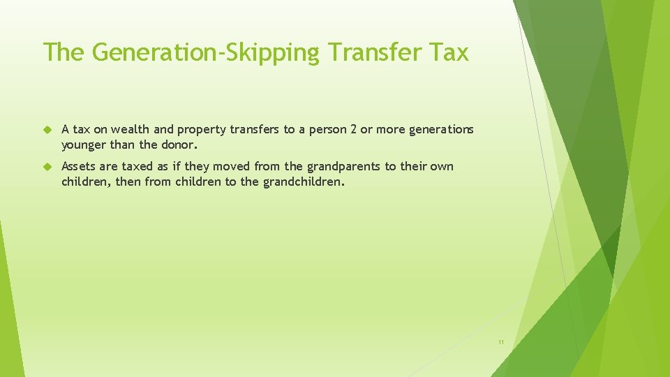 The Generation-Skipping Transfer Tax A tax on wealth and property transfers to a person
