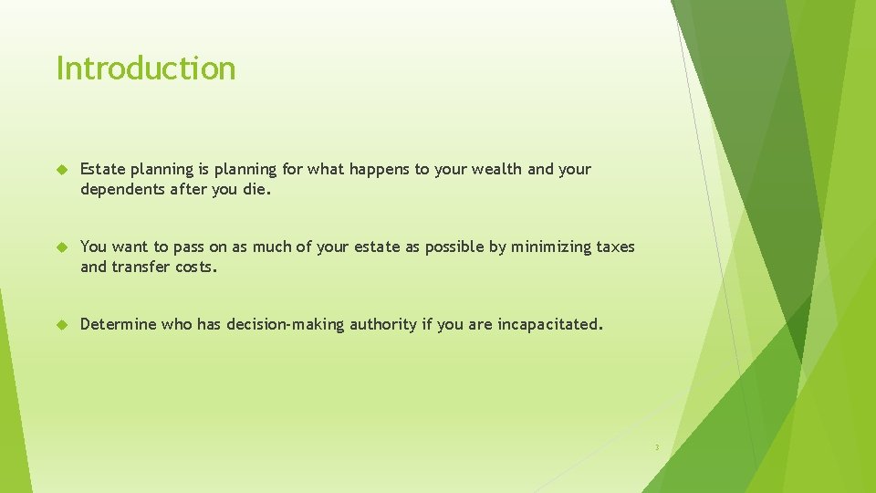 Introduction Estate planning is planning for what happens to your wealth and your dependents