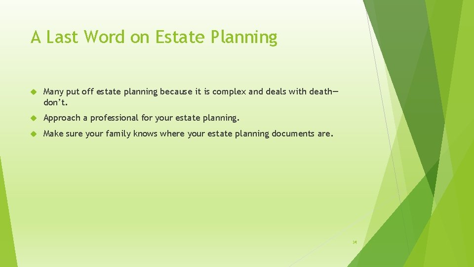 A Last Word on Estate Planning Many put off estate planning because it is