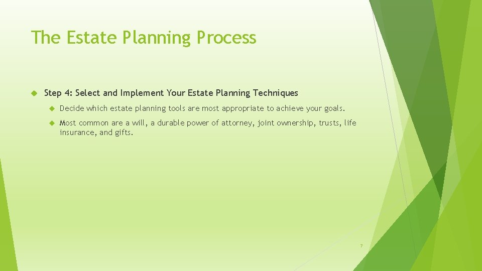 The Estate Planning Process Step 4: Select and Implement Your Estate Planning Techniques Decide