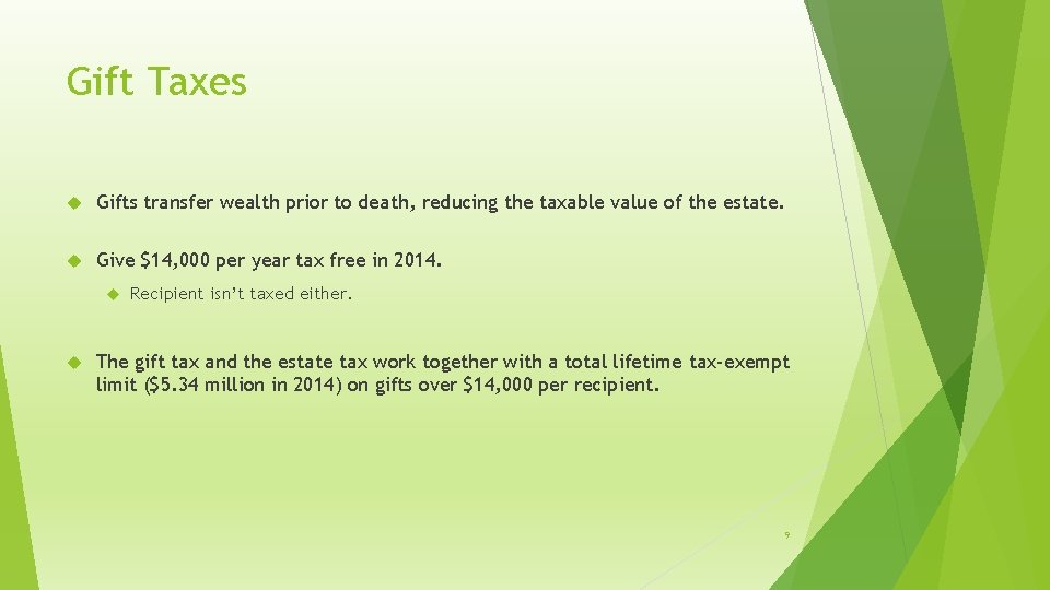 Gift Taxes Gifts transfer wealth prior to death, reducing the taxable value of the