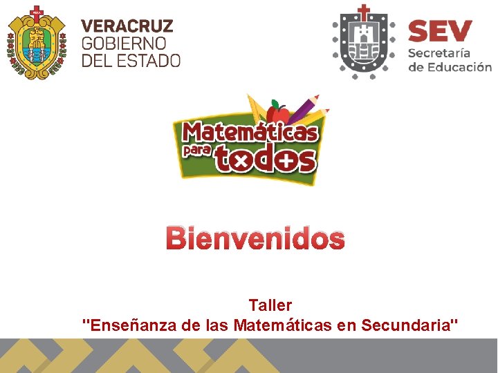 Bienvenidos Taller "Enseñanza de las Matemáticas en Secundaria" 