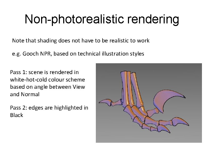 Non-photorealistic rendering Note that shading does not have to be realistic to work e.