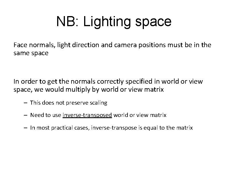 NB: Lighting space Face normals, light direction and camera positions must be in the