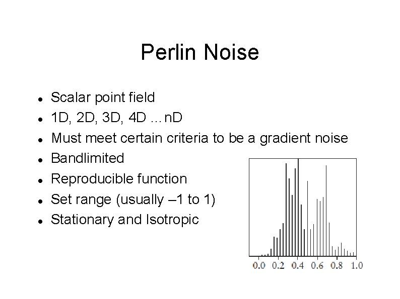 Perlin Noise Scalar point field 1 D, 2 D, 3 D, 4 D …n.