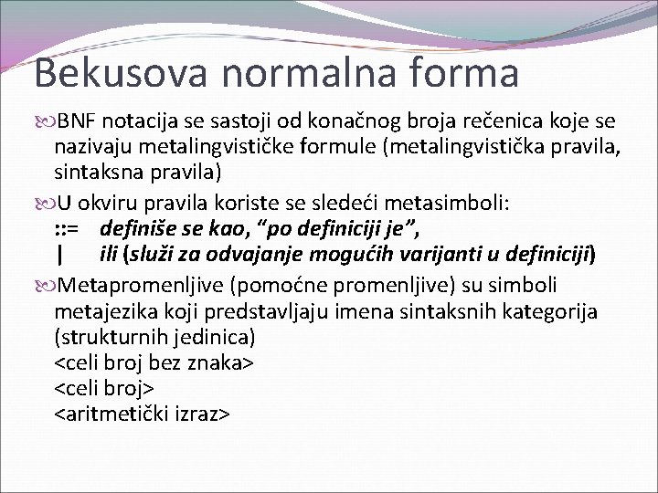 Bekusova normalna forma BNF notacija se sastoji od konačnog broja rečenica koje se nazivaju