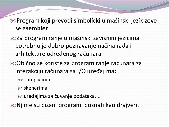  Program koji prevodi simbolički u mašinski jezik zove se asembler Za programiranje u