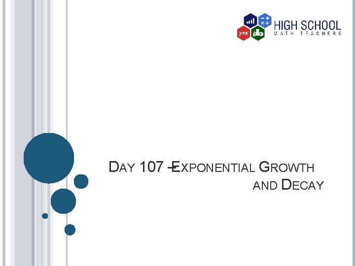 DAY 107 – EXPONENTIAL GROWTH AND DECAY 