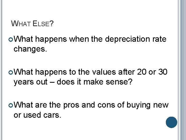 WHAT ELSE? What happens when the depreciation rate changes. What happens to the values