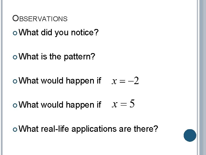 OBSERVATIONS What did you notice? What is the pattern? What would happen if What