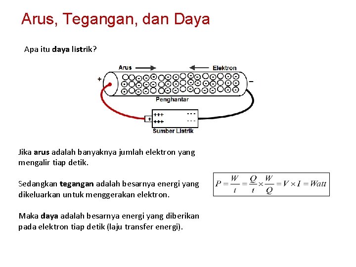 Arus, Tegangan, dan Daya Apa itu daya listrik? Jika arus adalah banyaknya jumlah elektron