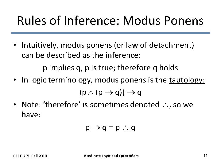 Rules of Inference: Modus Ponens • Intuitively, modus ponens (or law of detachment) can