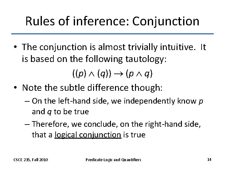 Rules of inference: Conjunction • The conjunction is almost trivially intuitive. It is based