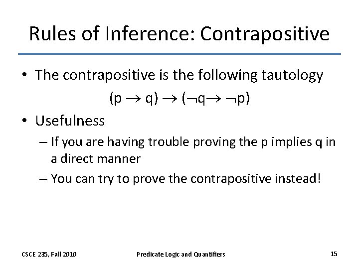 Rules of Inference: Contrapositive • The contrapositive is the following tautology (p q) (