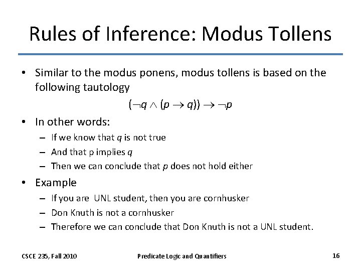 Rules of Inference: Modus Tollens • Similar to the modus ponens, modus tollens is