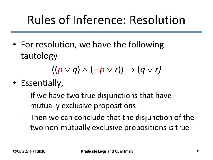 Rules of Inference: Resolution • For resolution, we have the following tautology ((p q)