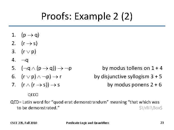 Proofs: Example 2 (2) 1. 2. 3. 4. 5. 6. 7. (p q) (r