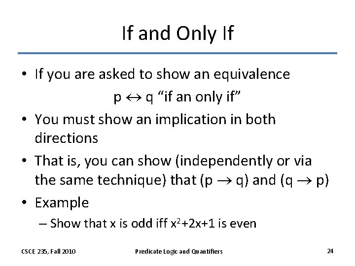 If and Only If • If you are asked to show an equivalence p