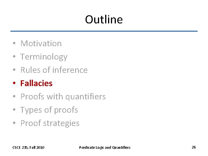 Outline • • Motivation Terminology Rules of inference Fallacies Proofs with quantifiers Types of