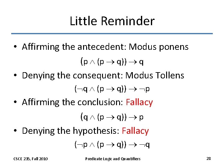 Little Reminder • Affirming the antecedent: Modus ponens (p q)) q • Denying the