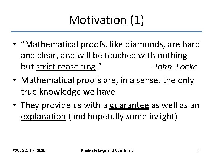 Motivation (1) • “Mathematical proofs, like diamonds, are hard and clear, and will be