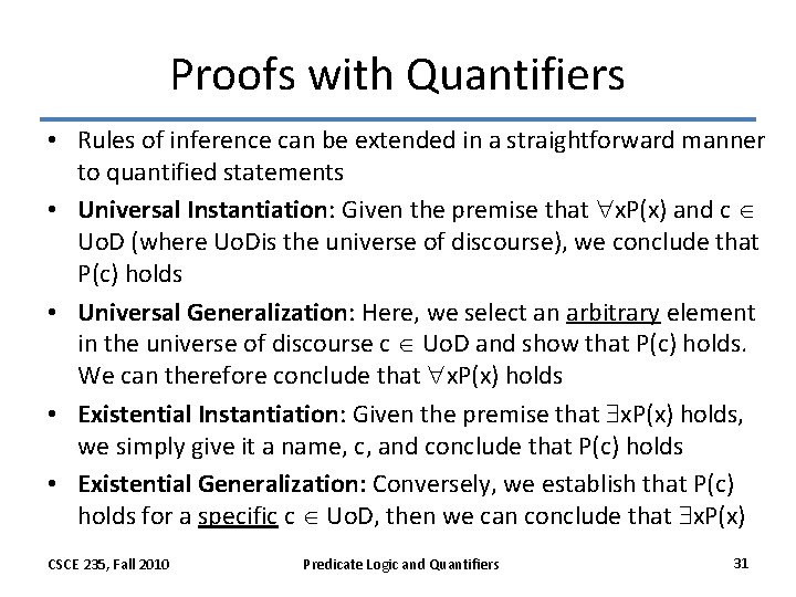 Proofs with Quantifiers • Rules of inference can be extended in a straightforward manner