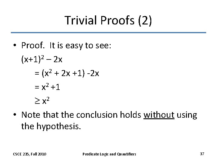 Trivial Proofs (2) • Proof. It is easy to see: (x+1)2 – 2 x