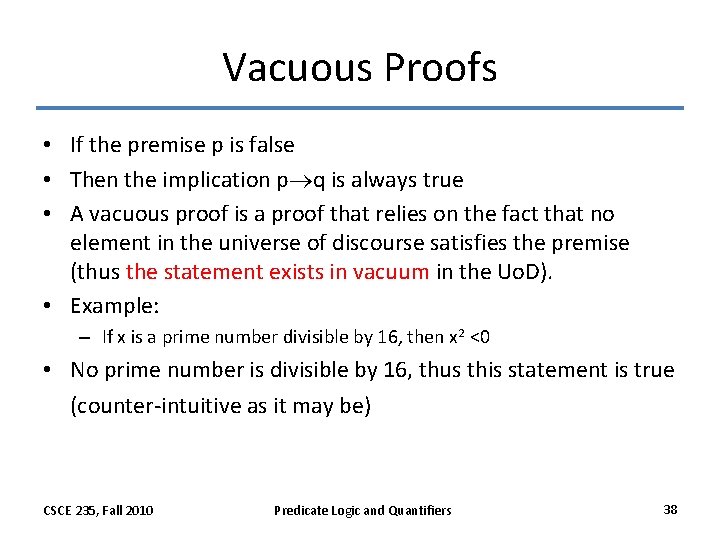 Vacuous Proofs • If the premise p is false • Then the implication p