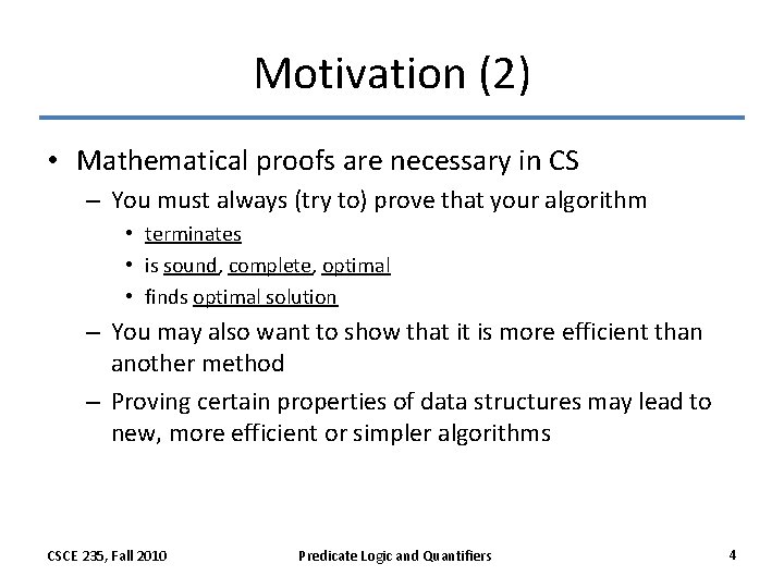 Motivation (2) • Mathematical proofs are necessary in CS – You must always (try