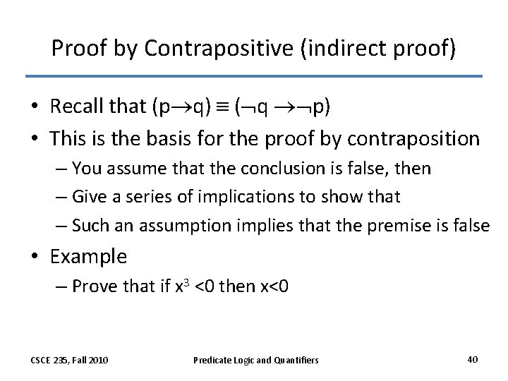 Proof by Contrapositive (indirect proof) • Recall that (p q) ( q p) •