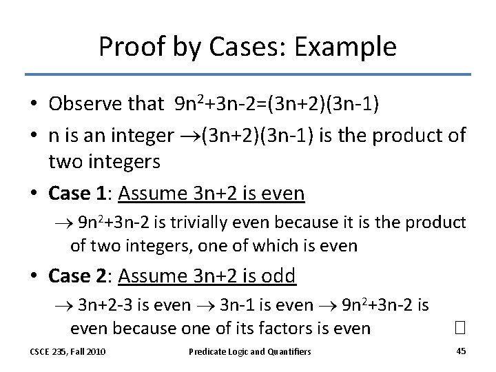Proof by Cases: Example • Observe that 9 n 2+3 n-2=(3 n+2)(3 n-1) •