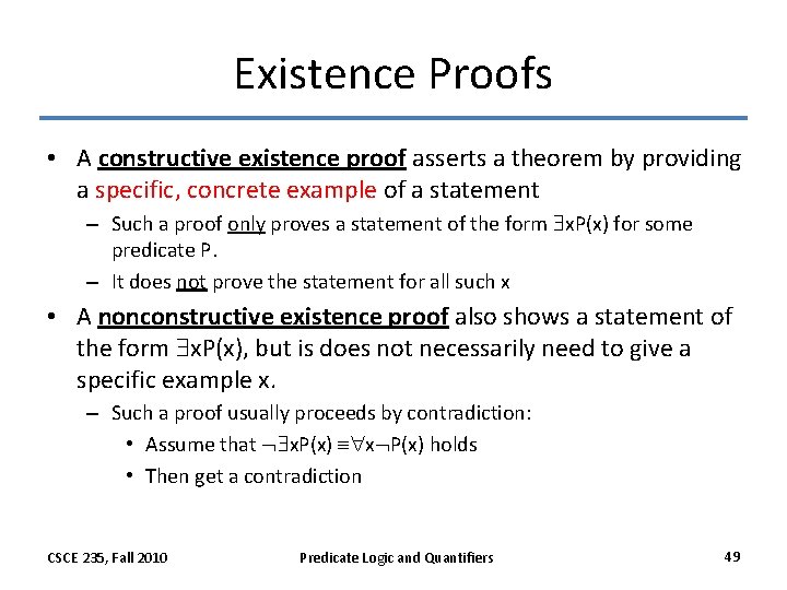 Existence Proofs • A constructive existence proof asserts a theorem by providing a specific,