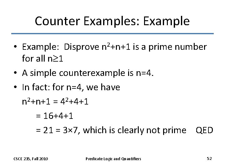 Counter Examples: Example • Example: Disprove n 2+n+1 is a prime number for all