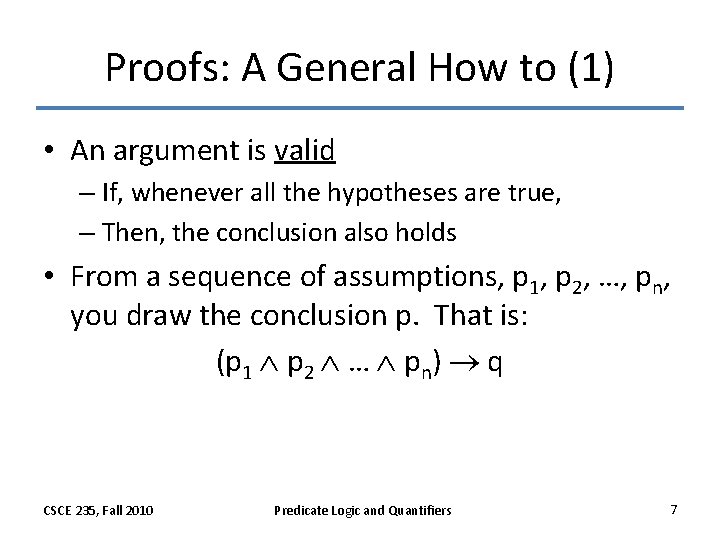 Proofs: A General How to (1) • An argument is valid – If, whenever