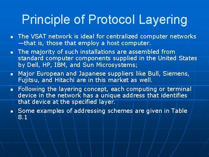 Principle of Protocol Layering The VSAT network is ideal for centralized computer networks —that
