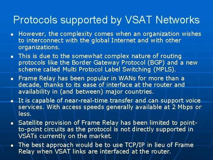 Protocols supported by VSAT Networks However, the complexity comes when an organization wishes to