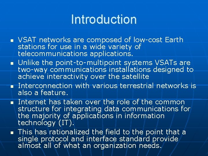 Introduction VSAT networks are composed of low-cost Earth stations for use in a wide