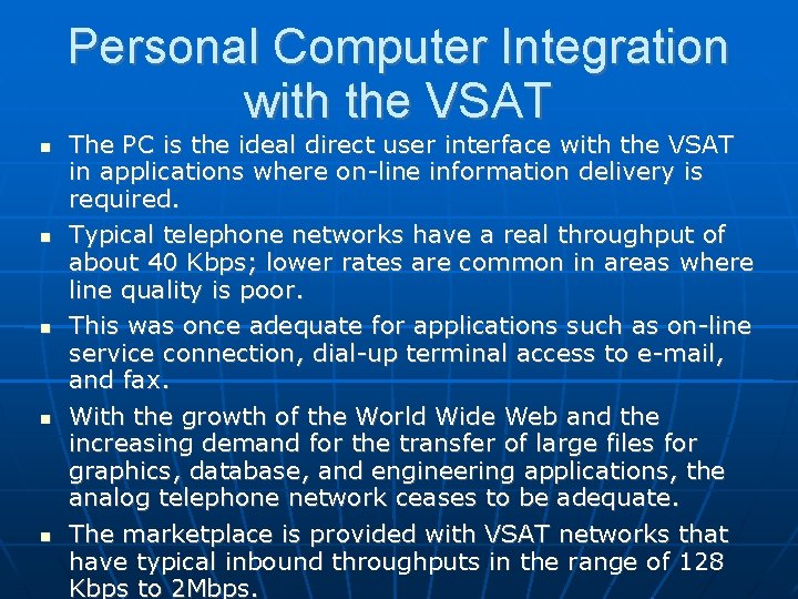 Personal Computer Integration with the VSAT The PC is the ideal direct user interface