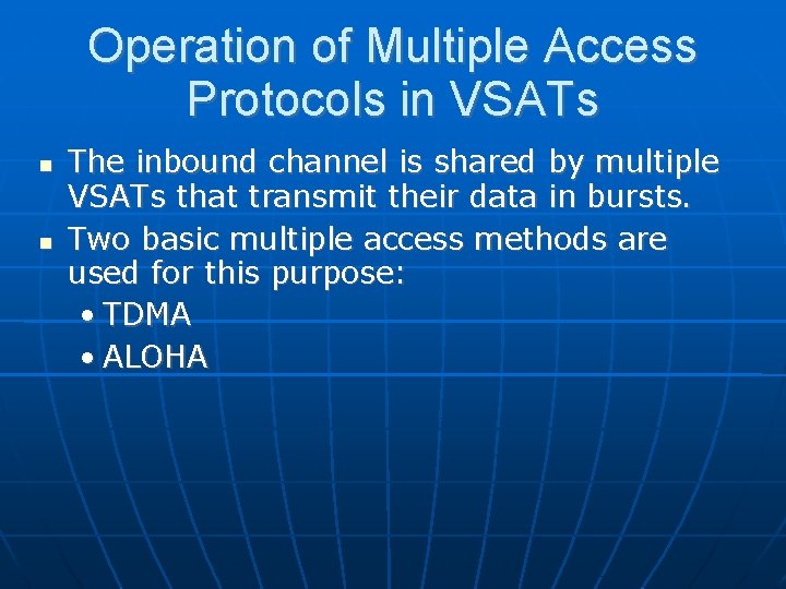 Operation of Multiple Access Protocols in VSATs The inbound channel is shared by multiple