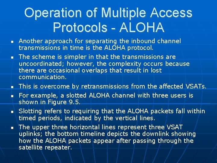 Operation of Multiple Access Protocols - ALOHA Another approach for separating the inbound channel