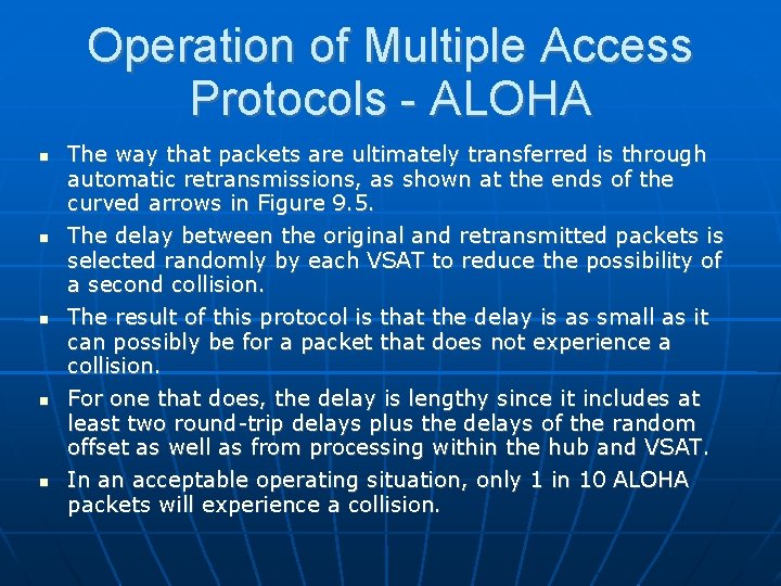 Operation of Multiple Access Protocols - ALOHA The way that packets are ultimately transferred
