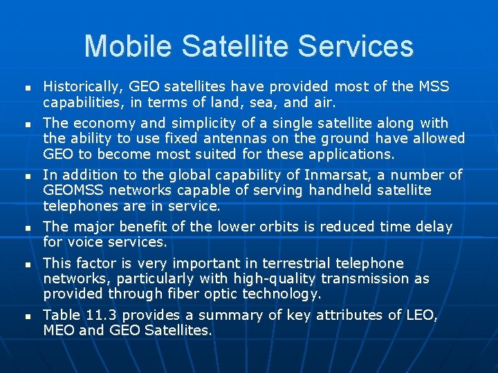 Mobile Satellite Services Historically, GEO satellites have provided most of the MSS capabilities, in