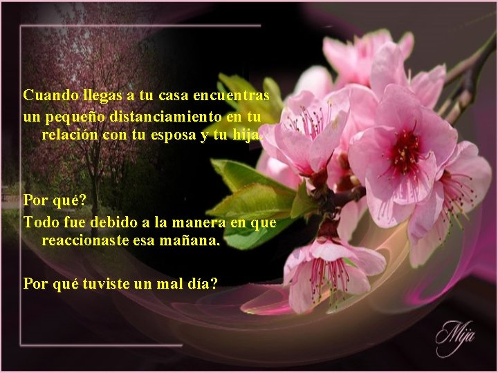 Cuando llegas a tu casa encuentras un pequeño distanciamiento en tu relación con tu